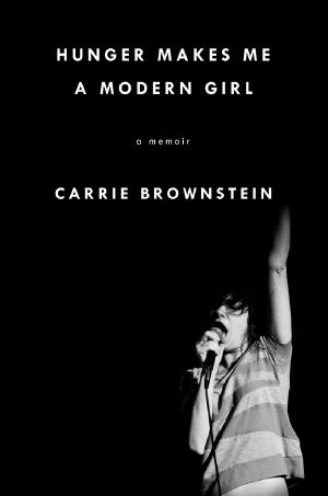 Hunger Makes Me a Modern Girl · A Memoir