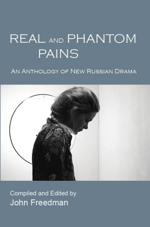 Real and Phantom Pains · an Anthology of New Russian Drama