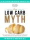 The Low Carb Myth · Free Yourself from Carb Myths, and Discover the Secret Keys That Really Determine Your Health and Fat Loss Destiny