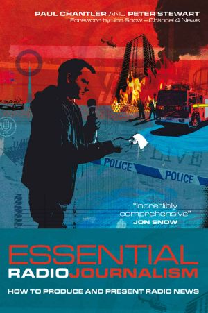 Essential Radio Journalism · How to produce and present radio news (Professional Media Practice)