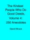 The Kindest People Who Do Good Deeds, Volume 4 · 250 Anecdotes