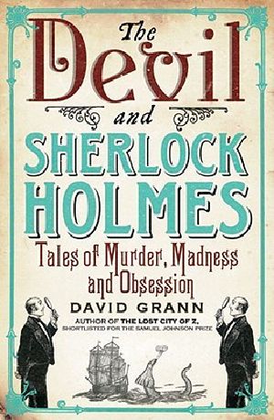 The Devil and Sherlock Holmes · Tales of Murder, Madness & Obsession