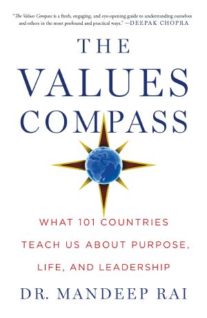 The Values Compass, What 101 Countries Teach Us About Purpose, Life, and Leadership