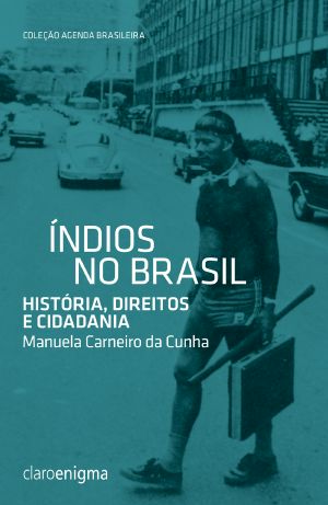 Índios No Brasil · História, Direitos E Cidadania