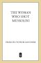 The Woman Who Shot Mussolini