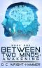 Between Two Minds · Awakening