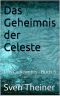 Das Geheimnis der Celeste: Das Geheimnis - Buch 3 (German Edition)