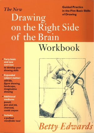 New Drawing on the Right Side of the Brain Workbook · Guided Practice in the Five Basic Skills of Drawing