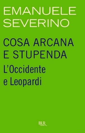 Cosa Arcana E Stupenda · L'Occidente E Leopardi