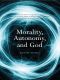 Morality, Autonomy, and God