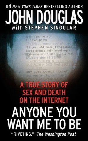 Anyone You Want Me to Be · A True Story of Sex and Death on the Internet