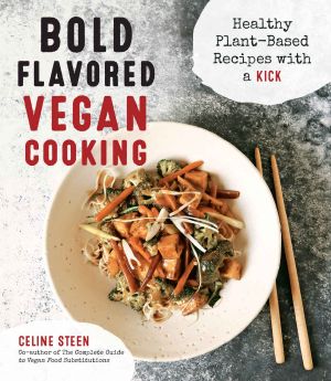 Bold Flavored Vegan Cooking · Healthy Plant-Based Recipes with a Kick