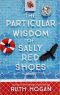 The Wisdom of Sally Red Shoes · the New Novel From the Author of the Keeper of Lost Things