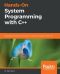 Hands-On System Programming with C++ · Build robust and concurrent Unix and Linux systems with C++17