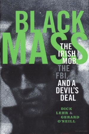 Black Mass · The Irish Mob, the Boston FBI, and a Devil's Deal