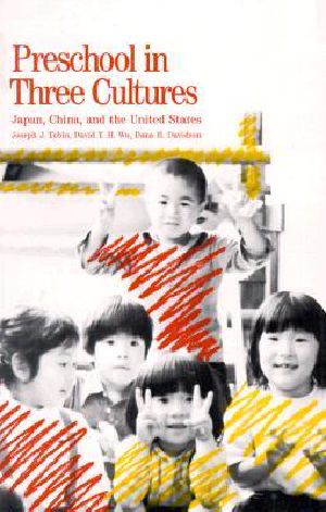 Preschool in Three Cultures · Japan, China and the United States