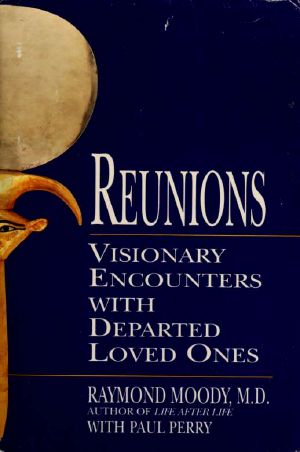 Reunions · Visionary Encounters With Departed Loved Ones