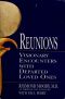 Reunions · Visionary Encounters With Departed Loved Ones