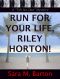 Run for Your Life, Riley Horton!