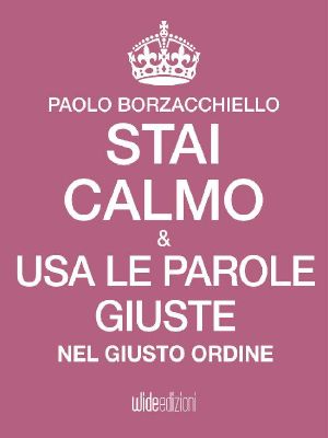 Stai Calmo E Usa Le Parole Giuste Nel Giusto Ordine