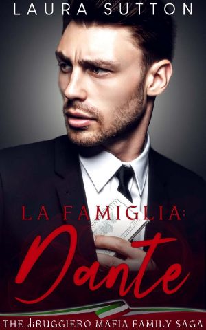 La Famiglia: Dante: Part Two The diRuggiero Mafia Family Saga (La Famiglia : Elias Book 2)