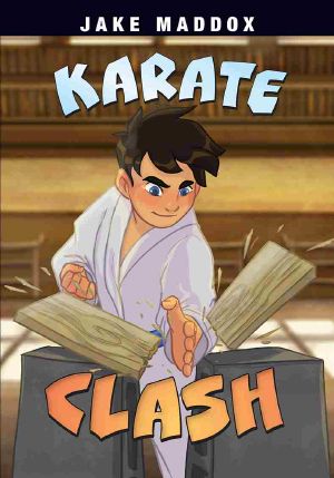 Karate Clash, Jake Maddox Sports Stories, Jake Maddox Sports Stories: Karate Clash