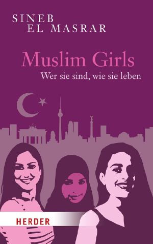 Muslim Girls · Wer sie sind, wie sie leben