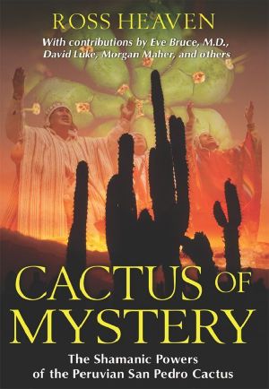 Cactus of Mystery · the Shamanic Powers of the Peruvian San Pedro Cactus