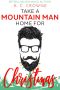 Take a Mountain Man Home for Christmas: A Mountain Man Romance Christmas Collection