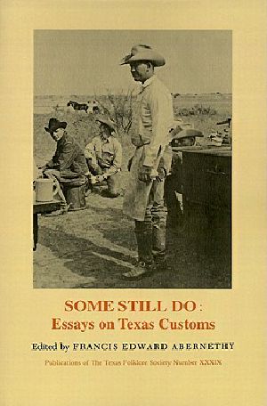 Some Still Do · Essays on Texas Customs