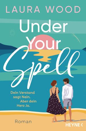 Under Your Spell · Dein Verstand sagt Nein. Aber dein Herz Ja.