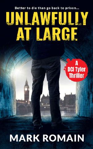 Unlawfully at Large · A London Noir Crime Thriller (A DCI Tyler Thriller Book 2)