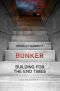 Bunker · Building for the End Times, Building for the End Times