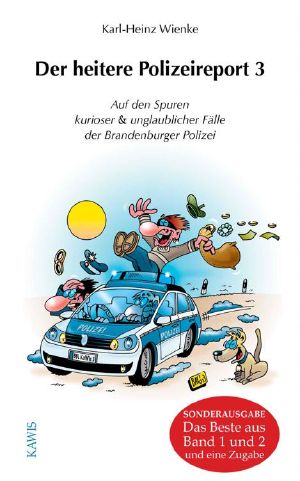 Der heitere Polizeireport 3 · Auf neuen Spuren kurioser & unglaublicher Fälle der Brandenburger Polizei