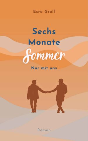 Sechs Monate Sommer · Nur mit uns