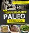 Performance Paleo Cookbook · Recipes for Training Harder, Getting Stronger and Gaining the Competitive Edge (9781624141102)