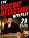 The Occult Detective Megapack · 29 Classic Stories