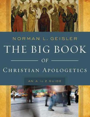 The Big Book of Christian Apologetics · An a to Z Guide