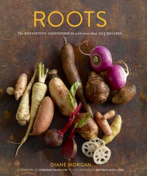 Roots · the Definitive Compendium With More Than 225 Recipes