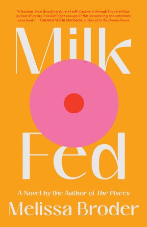 Milk Fed, A Novel