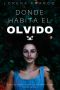 Donde Habita El Olvido