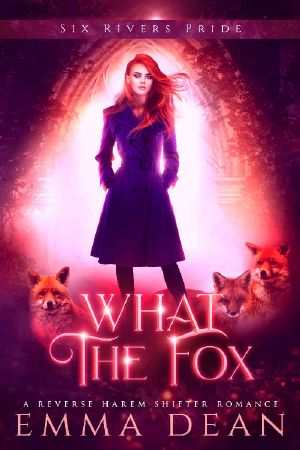 What the Fox: A Reverse Harem Shifter Romance (The Chaos of Foxes Book 3)