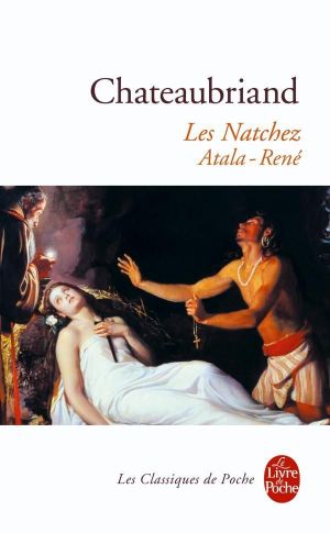 Atala . René. Les Natchez (Classiques T. 6609)