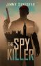 The Spy Killer (John Smith Book 1)