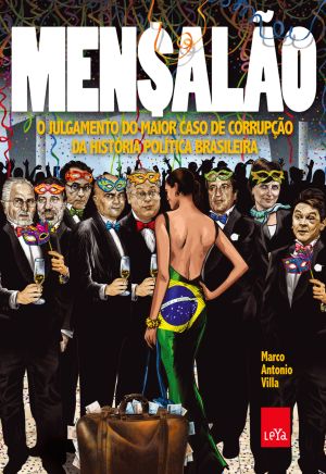 Mensalão · O Julgamento Do Maior Caso De Corrupção Da História Política Brasileira