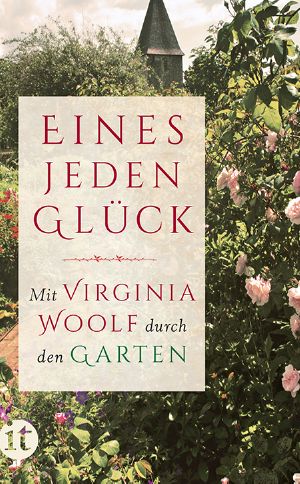 'Eines jeden Glück' · Mit Virginia Woolf durch den Garten