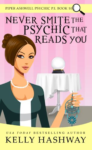 Never Smite the Psychic That Reads You (Piper Ashwell Psychic P.I. Book 10)