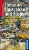 Steine an Fluss, Strand und Küste · finden, sammeln, bestimmen