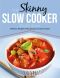 The Skinny Slow Cooker Recipe Book · Delicious Recipes Under 300, 400 and 500 Calories