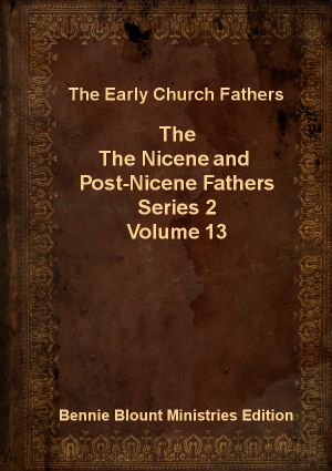 Nicene and Post-Nicene Fathers Series 2 Volume 13